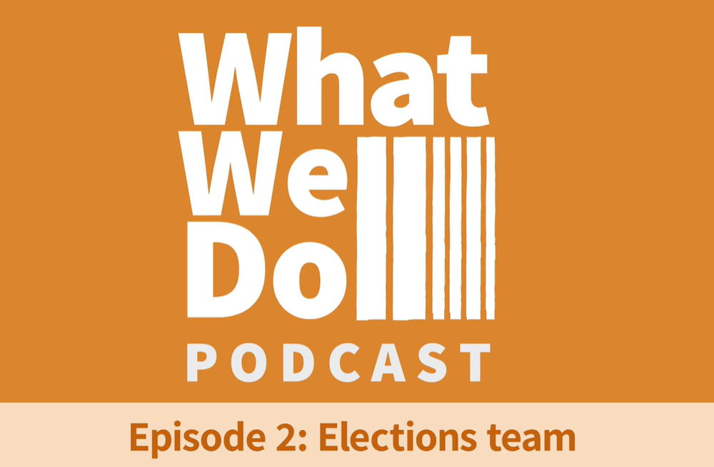 What We Do Podcast Episode 2: Elections team