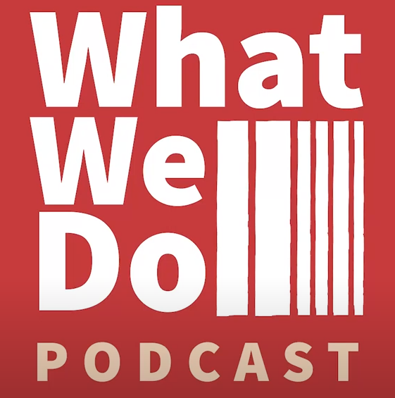 What We Do Podcast